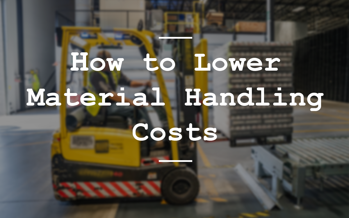 How to Lower Material Handling Costs Carney Fabricating