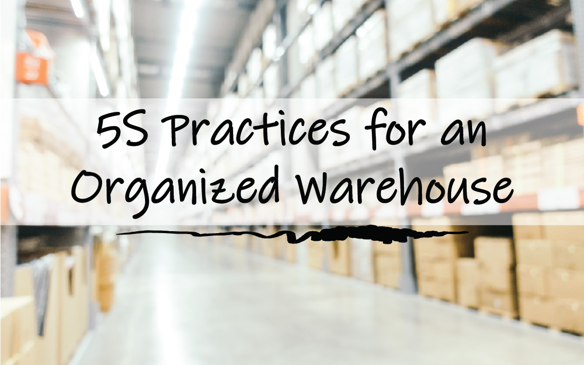 An Intro to 5S Practices for an Organized Warehouse Carney Fabricating
