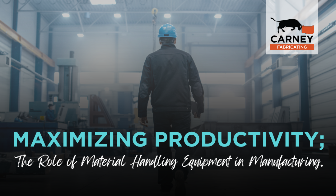 Maximizing Productivity; The Role of Material Handling Equipment in Manufacturing.